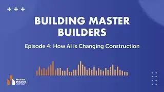 Building Master Builders Podcast - How AI is Changing Construction