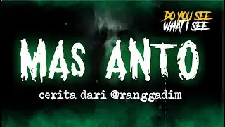 MAS ANTO | Cerita Horor #460