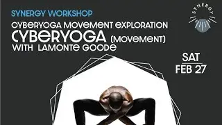 CyberYoga Movement with Lamonte Goode - Synergy Yoga Workshops