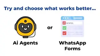 Is it better to use AI Agents or a WhatsApp Form?