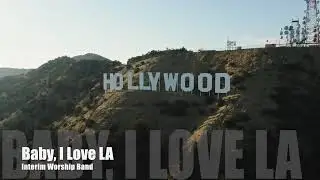 Baby, I Love LA - Dennis Beck/Interim Worship Band