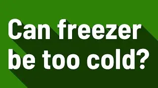 Can freezer be too cold?