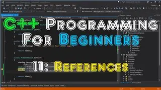 C++ Programming For Beginners - 11: References.