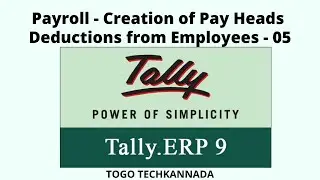 Payroll - Creation of Pay Heads | Deduction from Employees | 05 | Tally | Kannada |