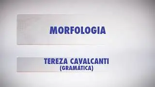 Aula 01 - Morfologia 1