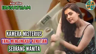 KAMERA YANG MENGUNGKAP MISTERI KEMATIAN | Rangkuman Alur Film India IRAVATHAM