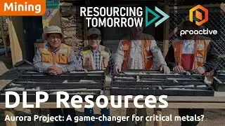 DLP Resources' Aurora project: a game-changer for critical metals? - Resourcing Tomorrow 2024