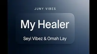 My Healer &ndash; Seyi Vibez x Omah Lay