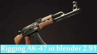 [Part 2] - Rigging AK47 with blender - Setting up Vertex Groups