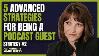 5 Advanced Strategies for being a Podcast Guest | Strategy 2