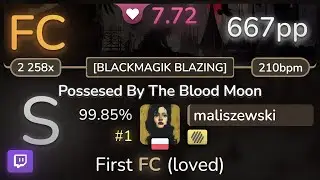 🔴 7.7⭐ maliszewski | ReeK - Possesed By The Blood Moon [BLACKMAGIK BLAZING] +HD 99.85% FC #1 | 667pp