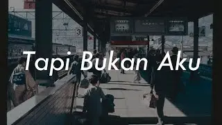 Kerispatih  - Tapi Bukan Aku (Lirik)