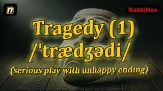 [n] Tragedy meaning (serious play with unhappy ending) with 5 examples