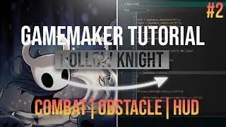 Programming HOLLOW KNIGHT in GAMEMAKER STUDIO 2 Tutorial | 2E - Combat, Obstacle, HUD
