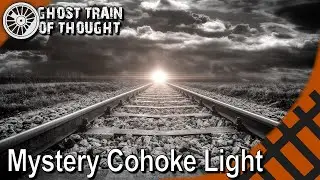 The Railroad Ghost that Annoyed a town - Cohoke Ghost Light