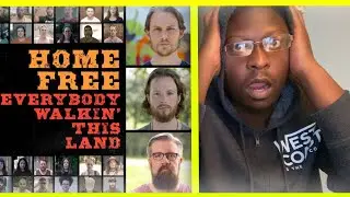 FIRST TIME WATCHING Home Free - Everybody Walkin' This Land