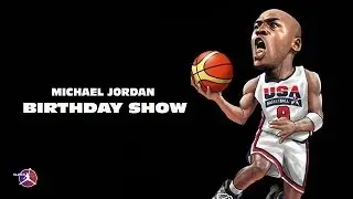 MICHAEL JORDAN BIRTHDAY SHOW