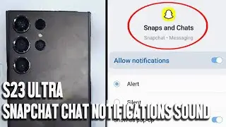 Samsung S23 Ultra S23 S23+ How to change notification sound for Snapchat Snaps and Chat
