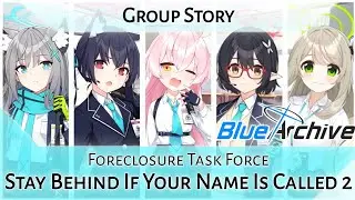 Foreclosure Task Force Club Group Story: Stay Behind If Your Name Is Called Part 2 (Blue Archive)