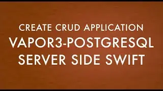 Vapor 3 | create CRUD operations using POSTGRESQL | source code available | code snippet