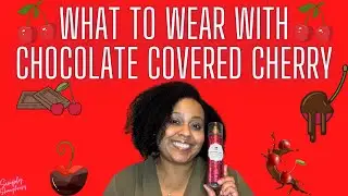 DELECTABLE LAYERING COMBOS FEATURING B&BW CHOCOLATE COVERED CHERRY