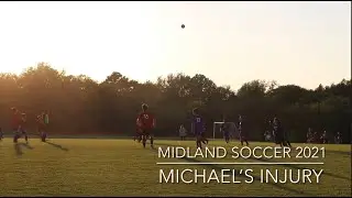 Midland Soccer 2021 (Michael's Injury)