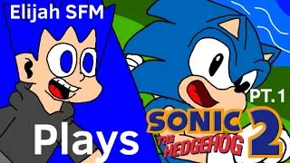EMERALD HILL! | Elijah SFM Plays Sonic The Hedgehog 2 (Part 1)