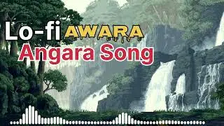 Awara Angara | Lofi Version | Slowed Reverb | Chill Hindi Lofi Vibes