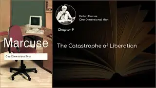 Herbert Marcuse - One Dimensional Man | CH9 | The Catastrophe Of Liberation