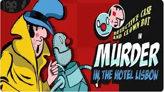 Detective Case & Clown Bot in: Murder in the Hotel Lisbon Review (PC)