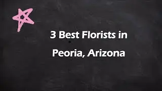 3 Best Florists in Peoria, Arizona | Flower Shops
