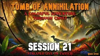 Tomb of Annihilation: Campaign 1 Episode 21 | w/ Mada Zitro