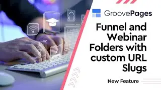 Новая функция GroovePages &mdash; папки воронок продаж и вебинаров с пользовательскими URL-адресами