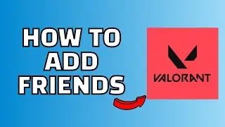 How to Add Friends in Valorant (Quick and Easy)