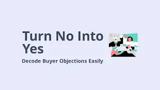 Why Buyers Say No and How to Turn It into Yes