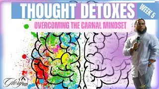 Thought Detoxes - Overcoming The Carnal Mindset