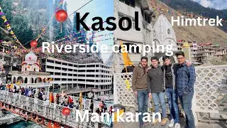 Exploring Kasol with Anurag Sharma: Himtrek, Riverside Camping, and Manikaran Gurudwara