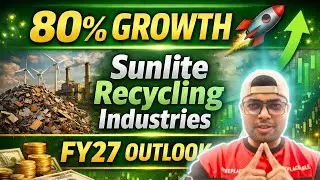 Growth 80% Sunlite Recycling Industries: Full Growth Story Explained |  FY27 Outlook