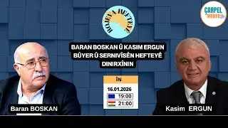 Rojeva Hefteyê : Baran BOSKAN û Kasim ERGUN bûyer û sernivîsên hefteyê dinirxînin