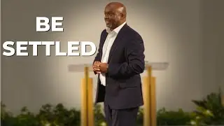 Be Settled | Pastor Lee Choate