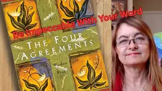 Be Impeccable With Your Word: The Most Powerful Agreement (Four Agreements Explained)
