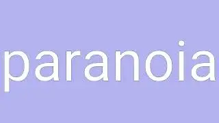 Paranoia Definition & Meaning