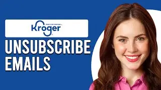 How To Unsubscribe From Kroger Emails (How To Cancel Kroger Email Subscription)