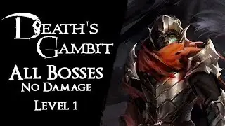 Death's Gambit - All Bosses Level 1【No Damage, Ranged, Blocking, Parrying】
