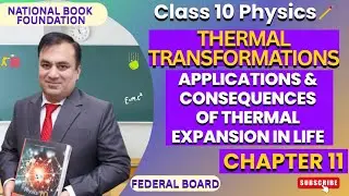 Applications & Consequences of Thermal Expansion in life| Thermal Transformations|Physics 10 | Lec 4