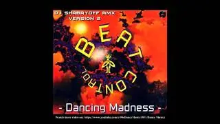 Beat Control - Dancing Madness (DJ Shabayoff Rmx - Version 2) (90's Dance Music) ✅