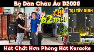 Bất Ngờ Chỉ 62 Triệu! Bộ Dàn Karaoke Gia Đình Châu Âu D2000 – Hát Chất Hơn Phòng Hát Karaoke