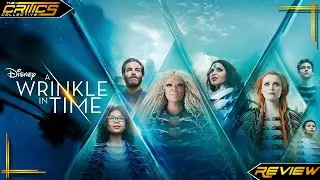 A Wrinkle In Time (2018): Disney Got It Wrong - Movie Review - The Critics Collective