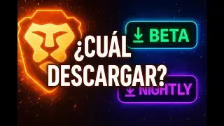 🦁 BRAVE Beta vs Nightly: Diferencias y c&oacute;mo instalarlos YA