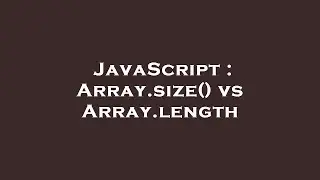JavaScript : Array.size() vs Array.length
